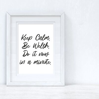 Keep Calm Be Welsh Home Welsh Print A2 Normal