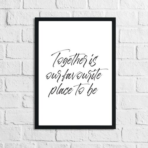 Together Is Our Favourite Place To Be Simple Home Print A3 Normal