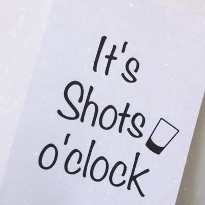 Its Shots Oclock Shot Glass Alcohol Print A5 High Gloss