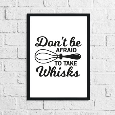 Don't Be Afraid To Take Whisks Kitchen Home Simple Print A5 High Gloss