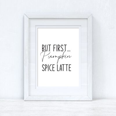 Aber First Pumpkin Spice Latte Autumn Seasonal Home Print A5 Normal