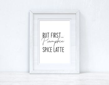 But First Pumpkin Spice Latte Autumn Seasonal Home Print A2 Haute Brillance