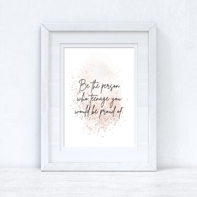 Be The Person Who Teenage You Blush Rose Gold Inspirational A4 alto brillo