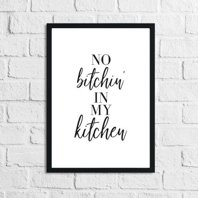 No Bitchin In My Kitchen 2 Simple Print A2 High Gloss