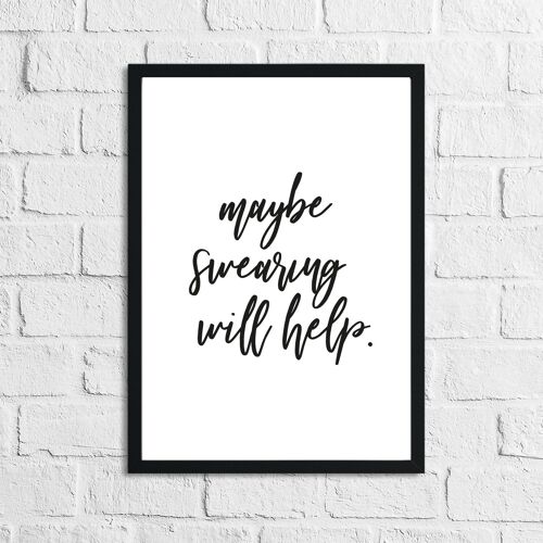 Maybe Swearing Will Help Funny Humorous Print A3 High Gloss