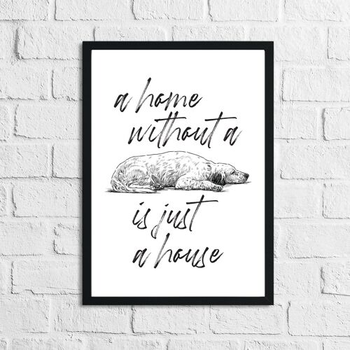 A Home Without A Dog Is Just A House Animal Simple Print A5 Normal