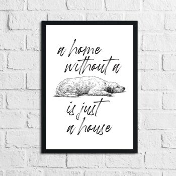 A Home Without A Dog Is Just A House Animal Simple Print A5 High Gloss