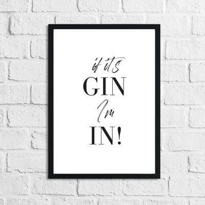 If Its Gin Im In Font Simple Alcohol Kitchen Drinks Print A3 Normal