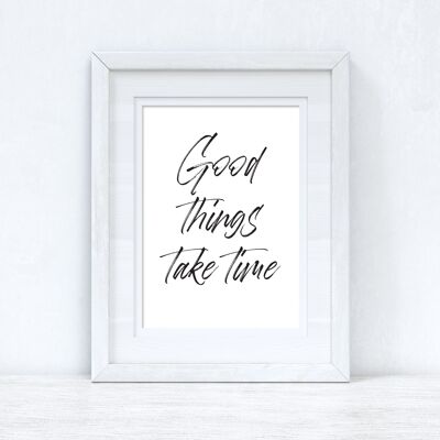 Good Things Take Time Brush Script Inspirational Quote Print A5 alto brillo