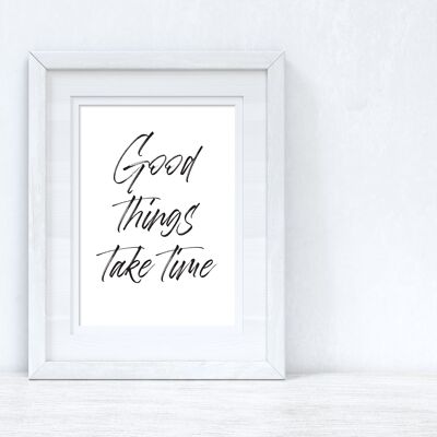 Good Things Take Time Brush Script Inspirational Quote Print A5 High Gloss