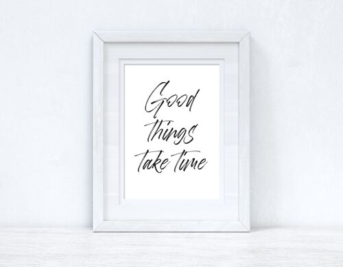 Good Things Take Time Brush Script Inspirational Quote Print A3 Normal
