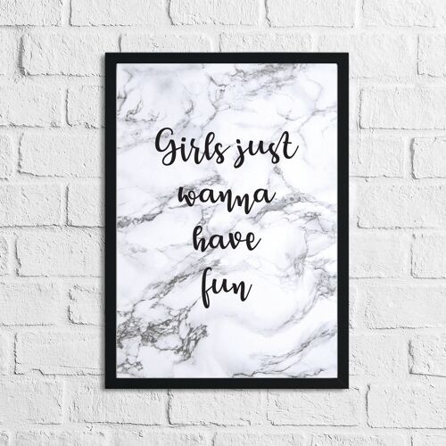 Girls Just Wanna Have Fun Marble Inspirational Quote Print A3 High Gloss