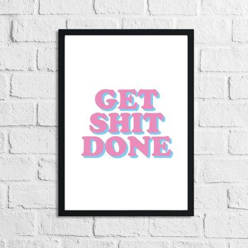 Get Shit Done Pink Impression humoristique simple A5 haute brillance