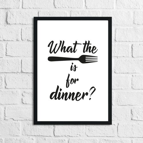 What The Fork Is For Dinner Kitchen Funny Simple Print A4 High Gloss
