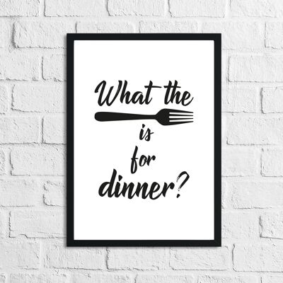 What The Fork Is For Dinner Kitchen Funny Simple Print A4 High Gloss