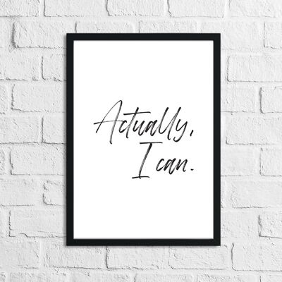 Actually I Can Inspirational Quote Print A5 High Gloss