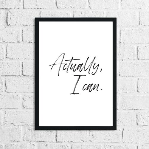 Actually I Can Inspirational Quote Print A4 High Gloss