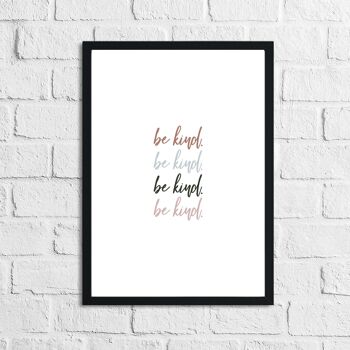 Be Kind Be Kind Inspirational Home Quote Print A5 Normal