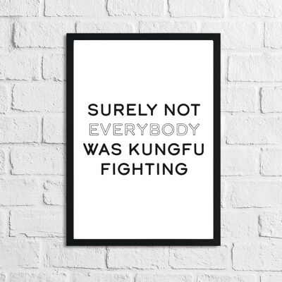 Surely Not Everybody Was Humorous Funny Home Print A4 High Gloss