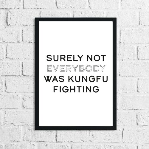 Surely Not Everybody Was Humorous Funny Home Print A3 High Gloss