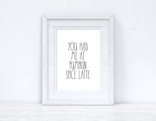 You Had Me At Pumpkin Spice Latte Autumn Seasonal Home Print A3 High Gloss