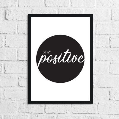 Stay Positive Circle Inspirational Quote Stampa A5 High Gloss