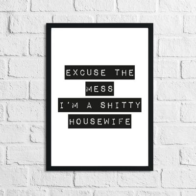 Excuse The Mess Im Shitty Humorous Funny Home Print A5 alto brillo