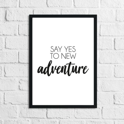 Say Yes To New Adventure Inspirational Quote Print A4 High Gloss