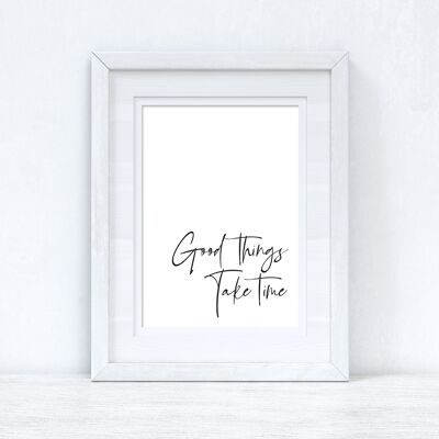 Good Things Take Time Fancy Inspirational Quote Print A5 de alto brillo