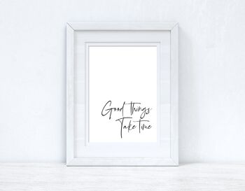 Les bonnes choses prennent du temps Fancy Inspirational Quote Print A4 High Gloss