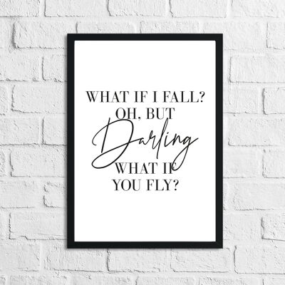 What If I Fall Oh But Darling What If You Fly Inspirational A4 High Gloss