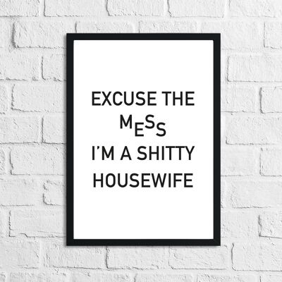 Excuse The Mess Im Humorous Funny Home Print A2 alto brillo