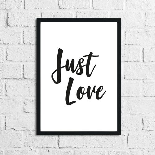 Just Love Inspirational Home Quote Print A4 High Gloss