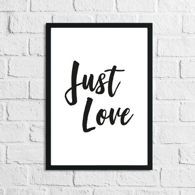 Just Love Inspirational Home Quote Print A4 de alto brillo