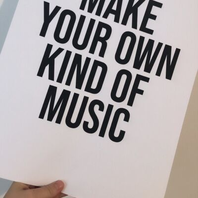 Make Your Own Kind Of Music Home Print A5 Normal