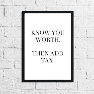 Know Your Worth Then Add Tax Simple Humorous Print A5 High Gloss