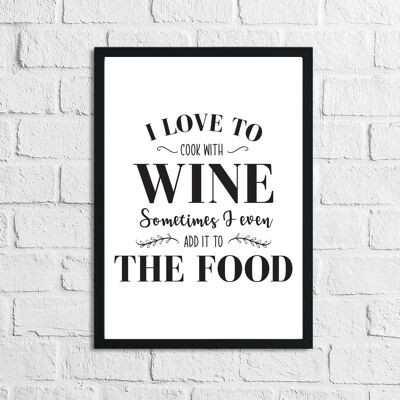 I Love To Cook With Wine Kitchen Print A5 High Gloss