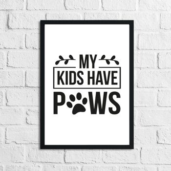 My Kids Have Paws Animal Lover Simple House Print A3 Haute Brillance