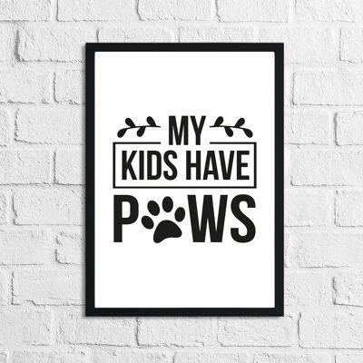 My Kids Have Paws Animal Lover Simple House Print A2 Normale