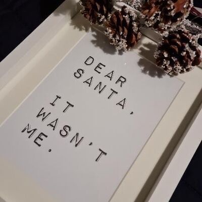 Dear Santa It wasnt Me Christmas Seasonal Home Print A6 High Gloss