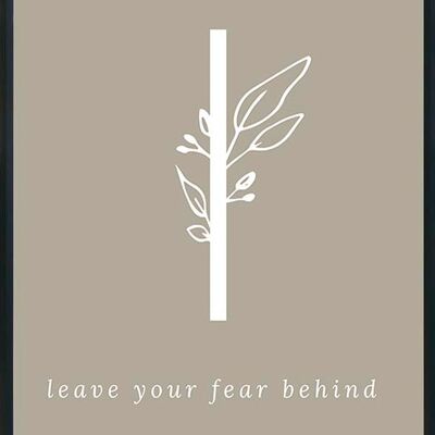 L - leave your fear behind-poster- 50x70