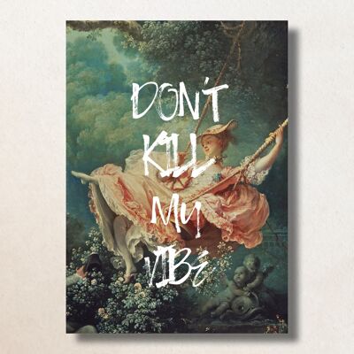 Don't kill my vibe / A6 / Card
