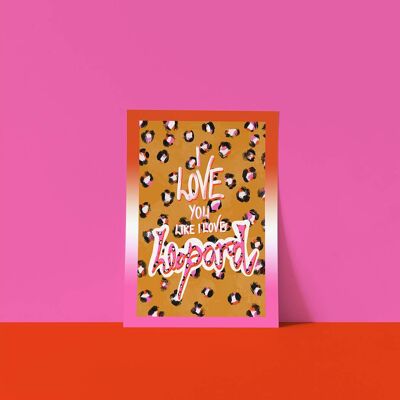 Love You Like I Love Leopard - Natural - 5x7 inch