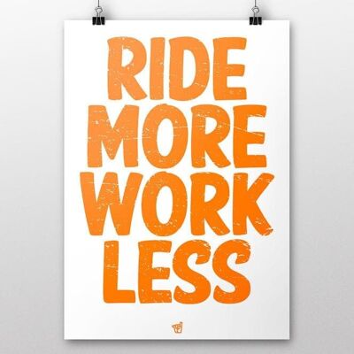 Ride More Work Less art print in fluoro orange