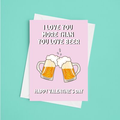 Te amo más de lo que amas la cerveza Valentines A5 Tarjetas de felicitación