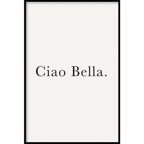 Ciao Bella - Poster - 40 x 60 cm