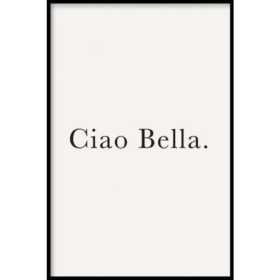 Ciao Bella - Poster - 60 x 90 cm