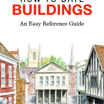 How To Date Buildings An Easy Reference Guide