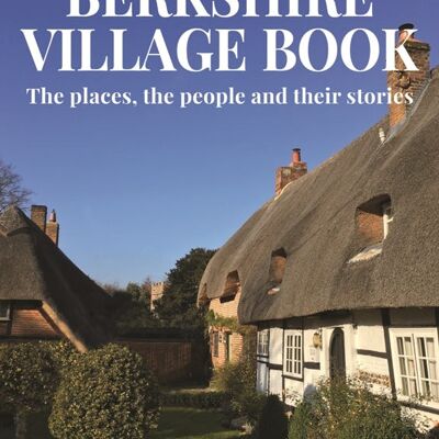 The Berkshire Village Book - the places, the people and their stories
