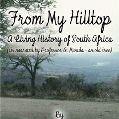 From my Hilltop – A living history of South Africa / 17